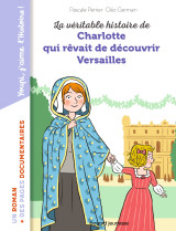 La véritable histoire de charlotte qui rêvait de découvrir versailles