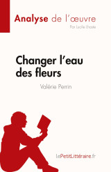 Changer l'eau des fleurs de valérie perrin (analyse de l'oeuvre)