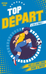 Top départ - tome 1 - à toi la finale