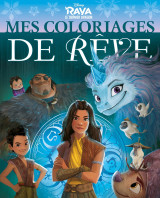 Raya et le dernier dragon - mes coloriages de rêve - disney