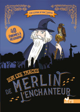 Sur les traces de merlin l'enchanteur