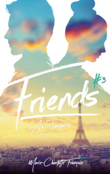 Friends - tome 3 - friends as strangers