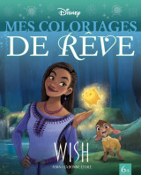 Wish, asha et la bonne étoile - mes coloriages de rêve - disney