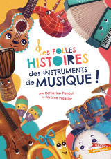 Les folles histoires des instruments de musique