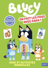 Bluey - on fait les fous avec papa - livre d'activités