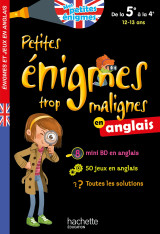 Petites énigmes trop malignes - anglais de la 5e à la 4e - cahier de vacances 2021