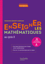 Profession enseignant - enseigner les mathématiques au cycle 3 - ed. 2021