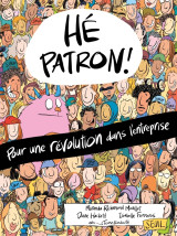 He patron ! - pour une revolution dans l'entreprise