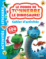 Le monde de tonnerre le dinosaure : cahier d'activites