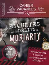 Cahier de vacances enquetes sur les crimes de moriarty