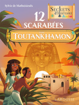 Secrets d'histoire junior 12 scarabees pour toutankhamon