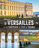 Découvrir versailles et les châteaux de l'île-de-france