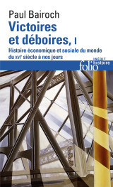 Victoires et deboires - vol01 - histoire economique et sociale du monde du xvi  siecle a nos jours