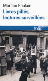 Livres pilles, lectures surveillees - les bibliotheques francaises sous l'occupation