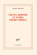 Chutes, rebonds et autres poèmes simples