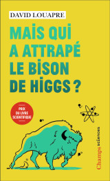 Mais qui a attrapé le bison de higgs ?