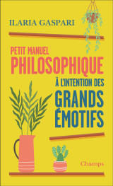 Petit manuel philosophique à l'intention des grands émotifs