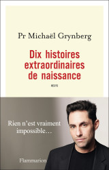 Dix histoires extraordinaires de naissance