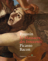 Poussin : le massacre des innocents, picasso, bacon