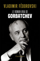 Le roman vrai de gorbatchev