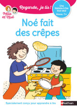 Noé fait des crêpes - une histoire à lire tout seul - niveau 1+