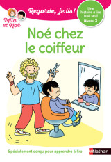 Regarde je lis ! une histoire à lire tout seul - noé chez le coiffeur niveau 3