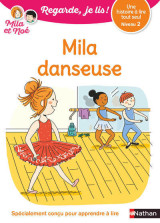 Regarde je lis! une histoire à lire tout seul - mila danseuse niv2