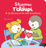 5 histoires de t'choupi - a la découverte des émotions