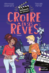 Silence on tourne ! t1: croire en ses rêves