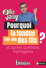 Pourquoi la fondue fait des fils ? et autres questions fromagères