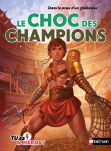 Dans la peau d'un gladiateur: le choc des champions