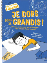 Les carnets filliozat - je dors donc je grandis ! cerveau, croissance, apprentissages... tous les se