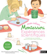 Mon cahier montessori expériences scientifiques - 15 expériences pour manipuler, observer et éveill