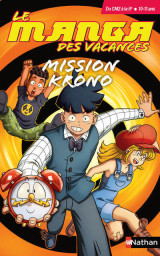 Le manga des vacances - du cm2 à la 6ème : mission krono