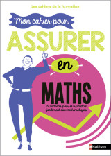 Mon cahier pour assurer en mathématiques - les cahiers de la formation - 2023