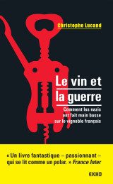 Le vin et la guerre - comment les nazis ont fait main basse sur le vignoble français