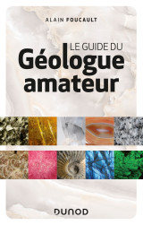 Le guide du géologue amateur - 3e éd.