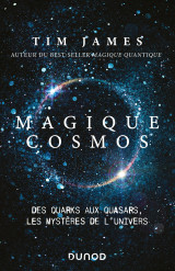 Magique cosmos - des quarks aux quasars, les secrets de l'univers