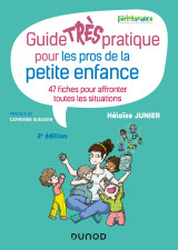 Guide très pratique pour les pros de la petite enfance - 47 fiches pour affronter toutes les situati