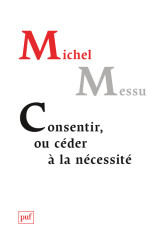 Consentir, ou céder à la nécessité