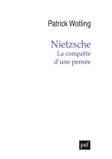 Nietzsche. la conquête d'une pensée