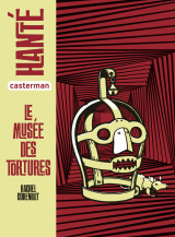 Hanté - le musée des tortures