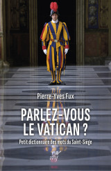 Parlez-vous le vatican ? petit dictionnaire des mots du saint-siege