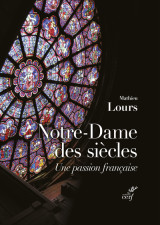 Notre-dame des siecles - une passion francaise