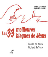 Les trente-trois meilleures blagues de jesus - essai sur la dibine drolerie des evangiles