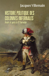 Histoire politique des colonnes infernales avant et apres le 9 thermidor