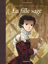 L'escadron de catherine de médicis - tome 1 - la fille sage