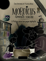 Mordicus, apprenti sorcier 1 - potion pour un papa raplapla