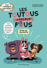 Les toutous carrément fous - drôle de rencontre