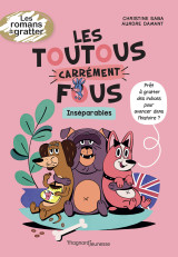 Les toutous carrément fous - inséparables